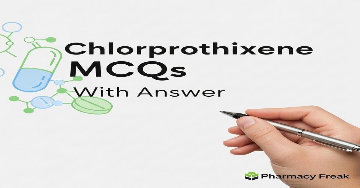 Chlorprothixene MCQs With Answer