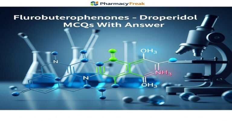 Flurobuterophenones – Droperidol MCQs With Answer