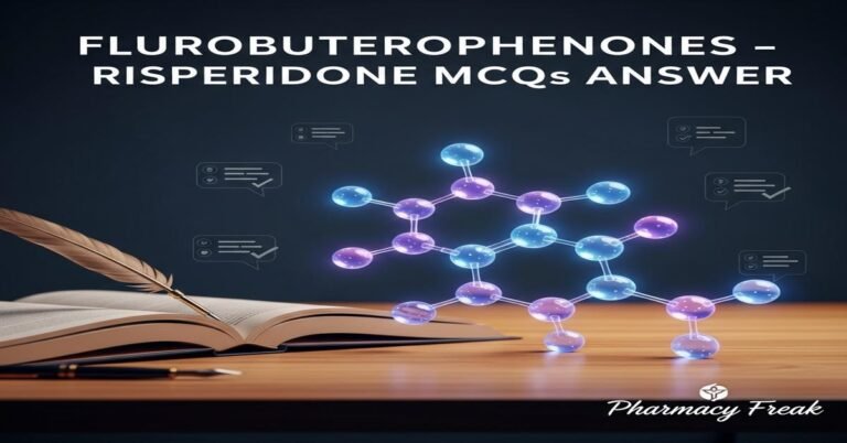 Flurobuterophenones – Risperidone MCQs With Answer