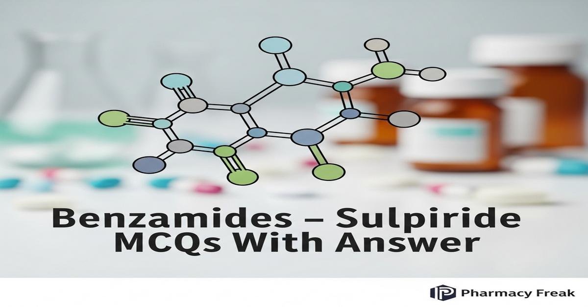 Benzamides – Sulpiride MCQs With Answer