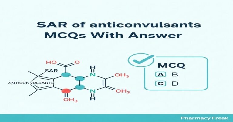 SAR of anticonvulsants MCQs With Answer
