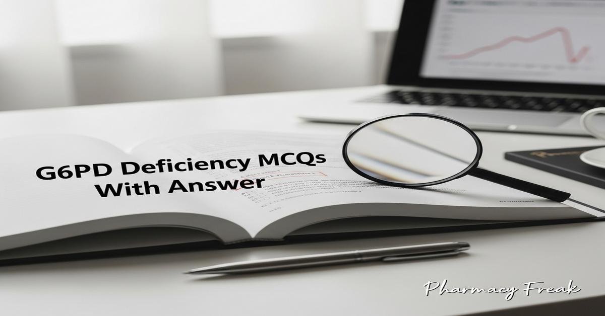 G6PD deficiency MCQs With Answer