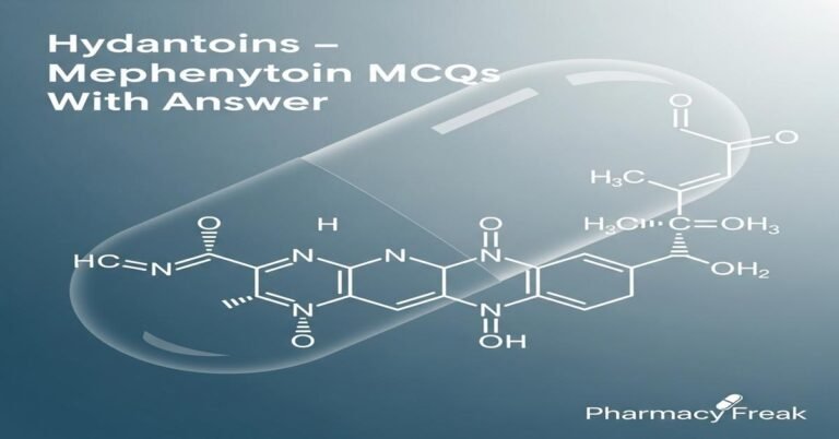 Hydantoins – Mephenytoin MCQs With Answer