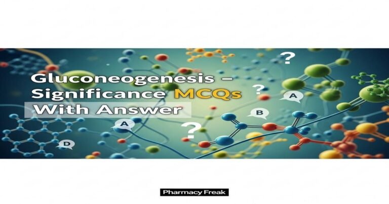 Gluconeogenesis – significance MCQs With Answer
