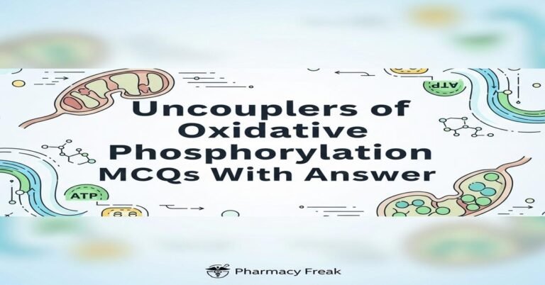 Uncouplers of oxidative phosphorylation MCQs With Answer