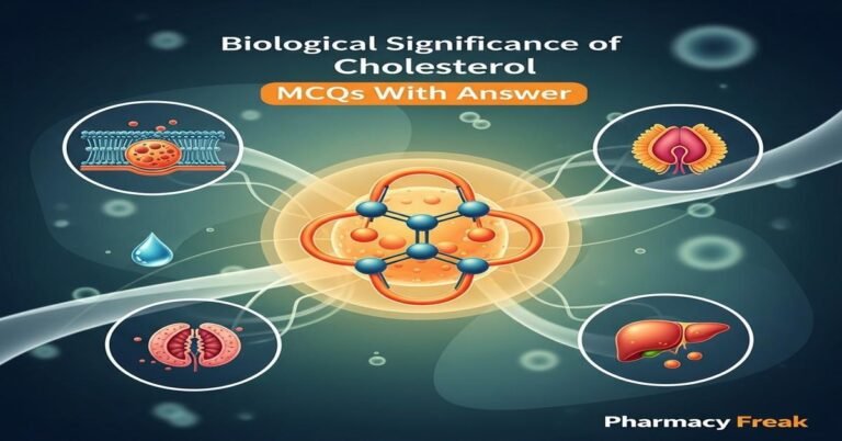 Biological significance of cholesterol MCQs With Answer
