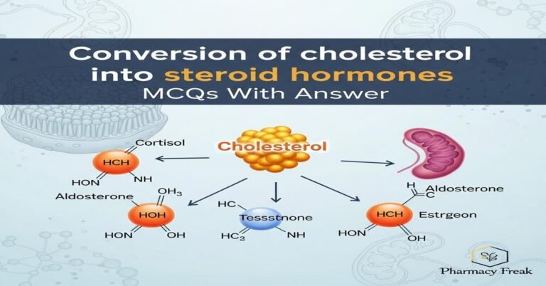 Conversion of cholesterol into steroid hormones MCQs With Answer