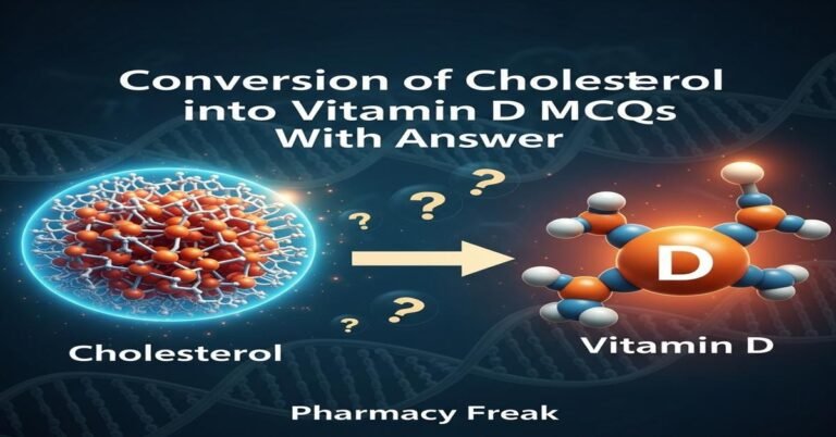 Conversion of cholesterol into vitamin D MCQs With Answer