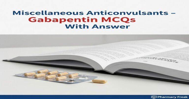 Miscellaneous anticonvulsants – Gabapentin MCQs With Answer