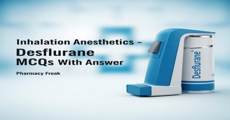 Inhalation anesthetics – Desflurane MCQs With Answer