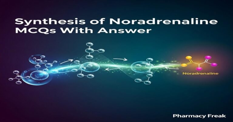 Synthesis of noradrenaline MCQs With Answer