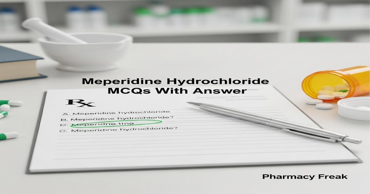 Meperidine hydrochloride MCQs With Answer