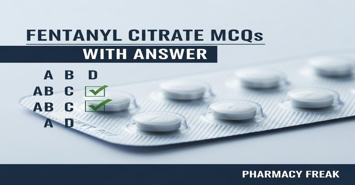 Fentanyl citrate MCQs With Answer