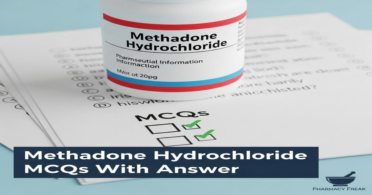 Methadone hydrochloride MCQs With Answer