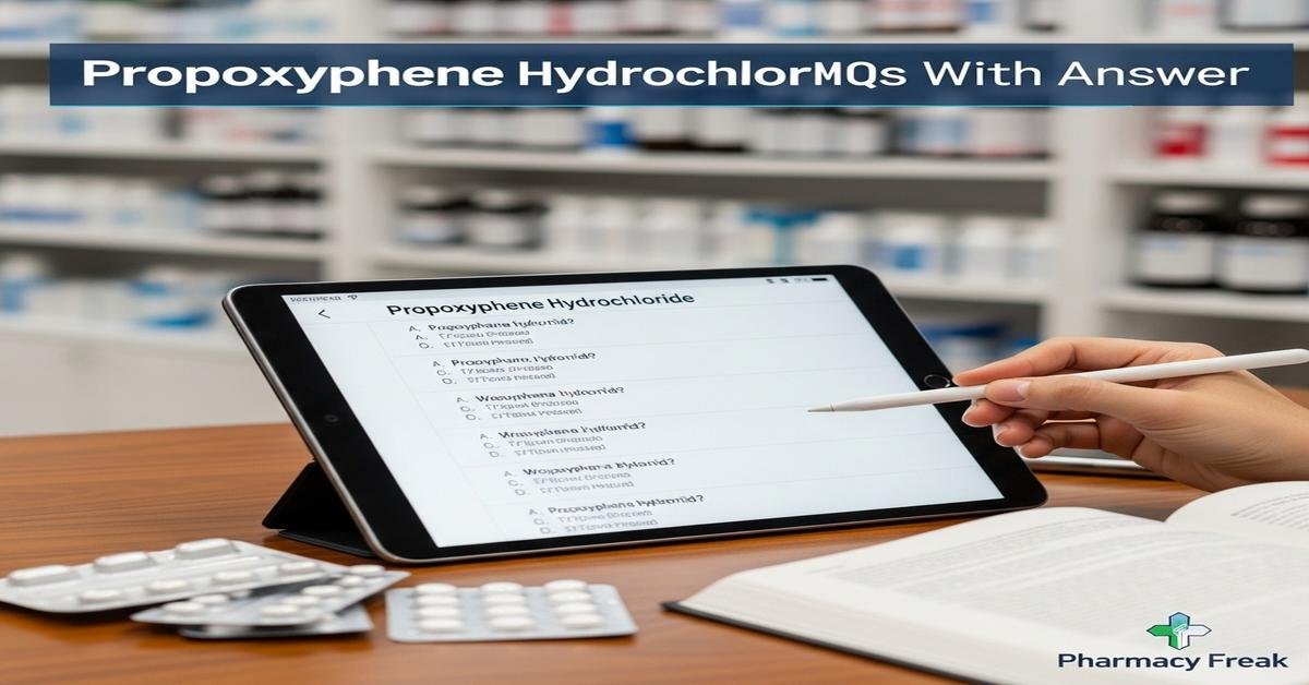 Propoxyphene hydrochloride MCQs With Answer