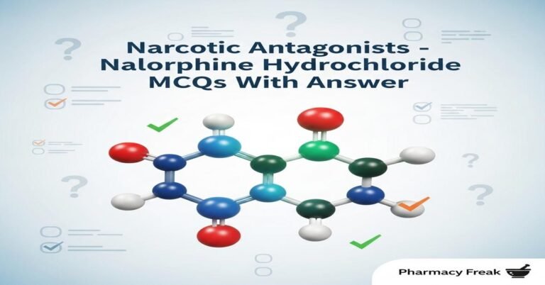Narcotic antagonists – Nalorphine hydrochloride MCQs With Answer