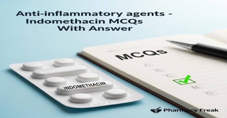 Anti-inflammatory agents – Indomethacin MCQs With Answer