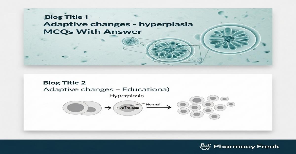 Adaptive changes – hyperplasia MCQs With Answer