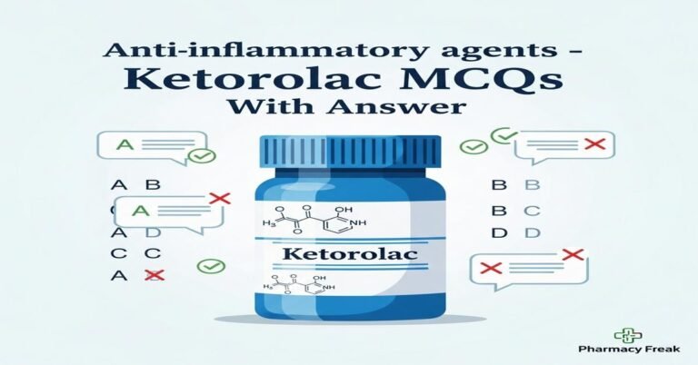 Anti-inflammatory agents – Ketorolac MCQs With Answer
