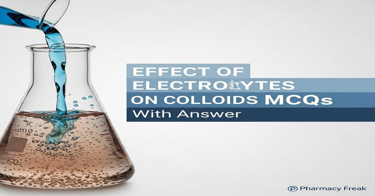 Effect of electrolytes on colloids MCQs With Answer