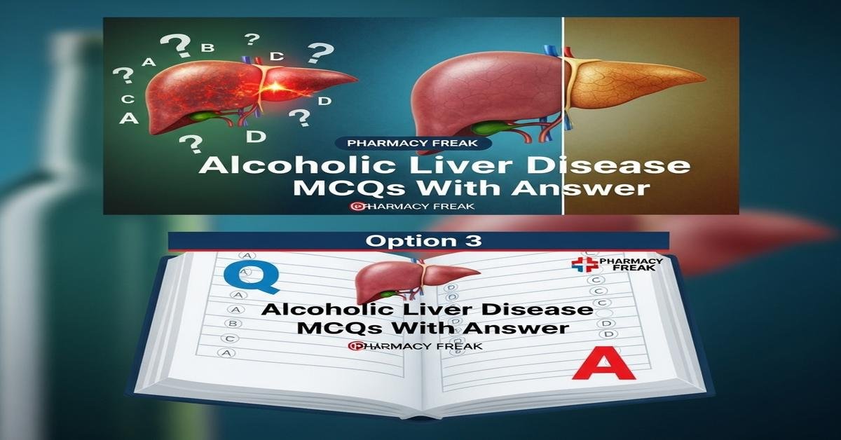Alcoholic liver disease MCQs With Answer