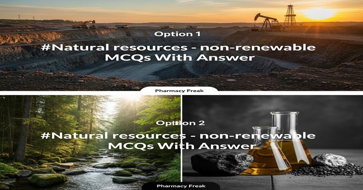 Natural resources – non-renewable MCQs With Answer