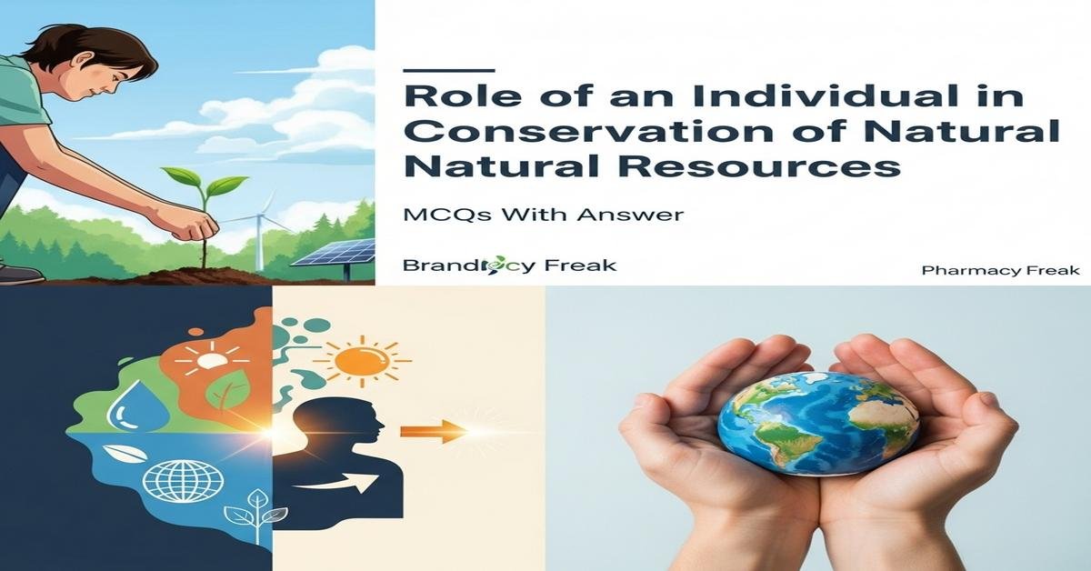 Role of an individual in conservation of natural resources MCQs With Answer