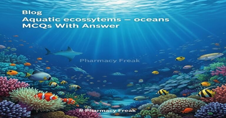 Aquatic ecosystems – oceans MCQs With Answer