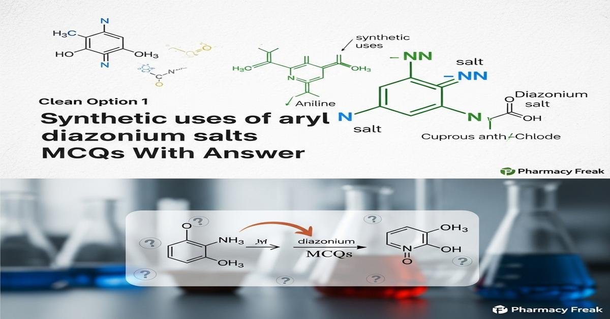 Synthetic uses of aryl diazonium salts MCQs With Answer