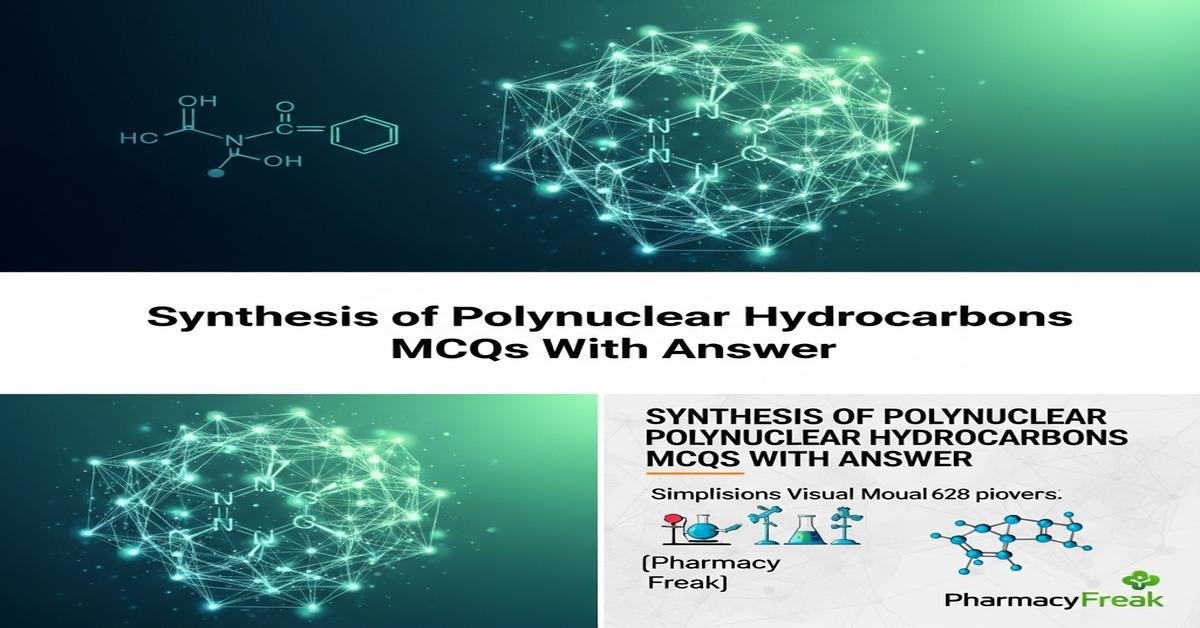 Synthesis of polynuclear hydrocarbons MCQs With Answer