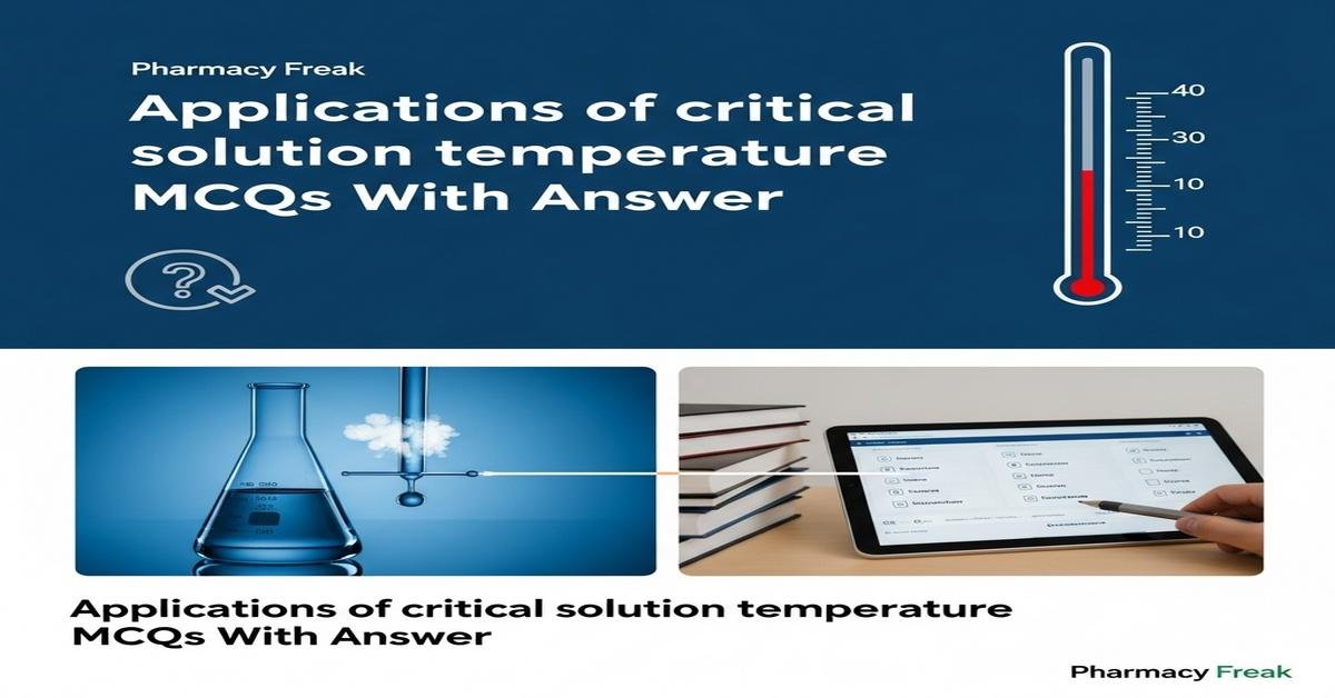 Applications of critical solution temperature MCQs With Answer