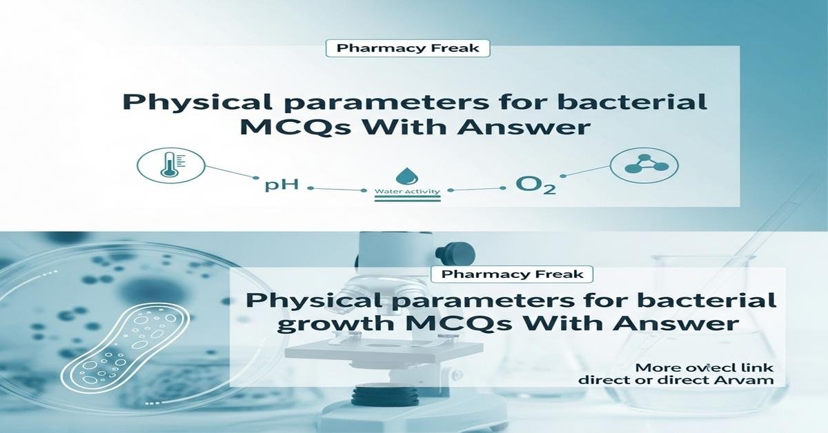 Physical parameters for bacterial growth MCQs With Answer