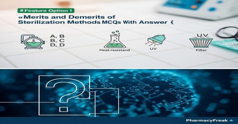 Merits and demerits of sterilization methods MCQs With Answer