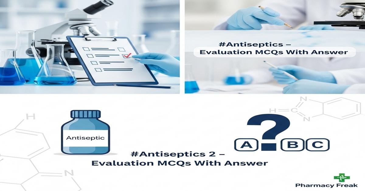 Antiseptics – evaluation MCQs With Answer