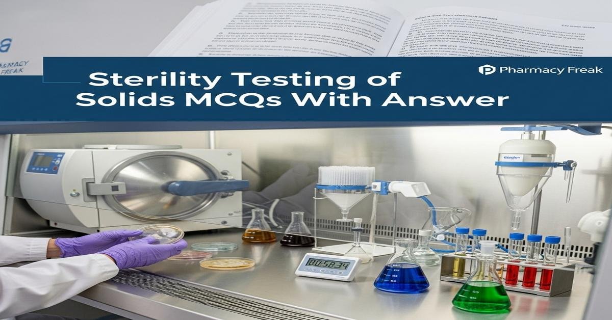 Sterility testing of solids MCQs With Answer
