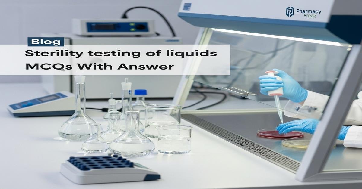 Sterility testing of liquids MCQs With Answer