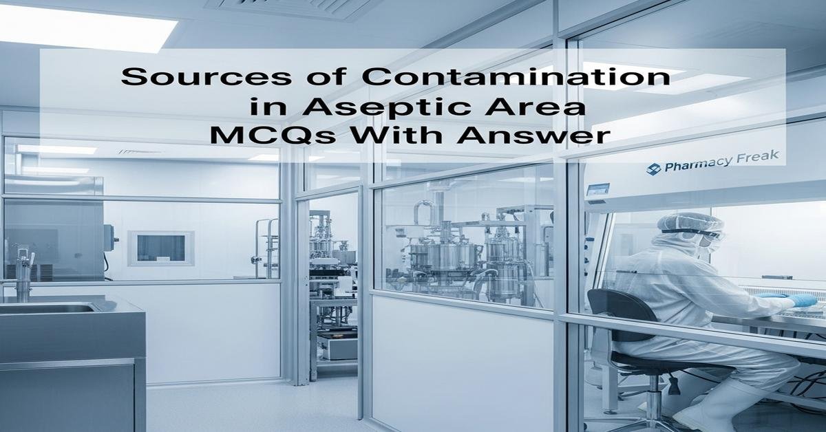 Sources of contamination in aseptic area MCQs With Answer