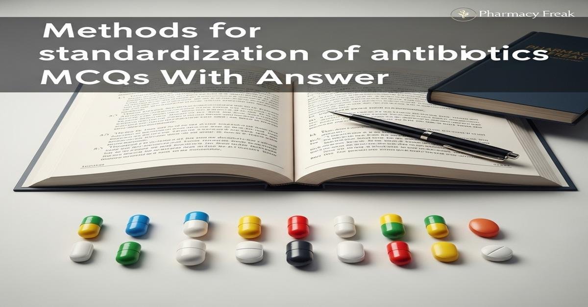 Methods for standardization of antibiotics MCQs With Answer