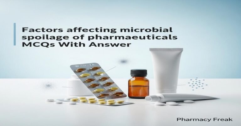 Factors affecting microbial spoilage of pharmaceuticals MCQs With Answer