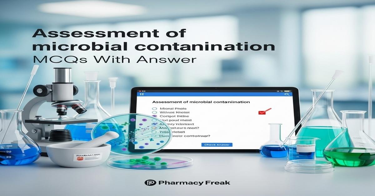Assessment of microbial contamination MCQs With Answer