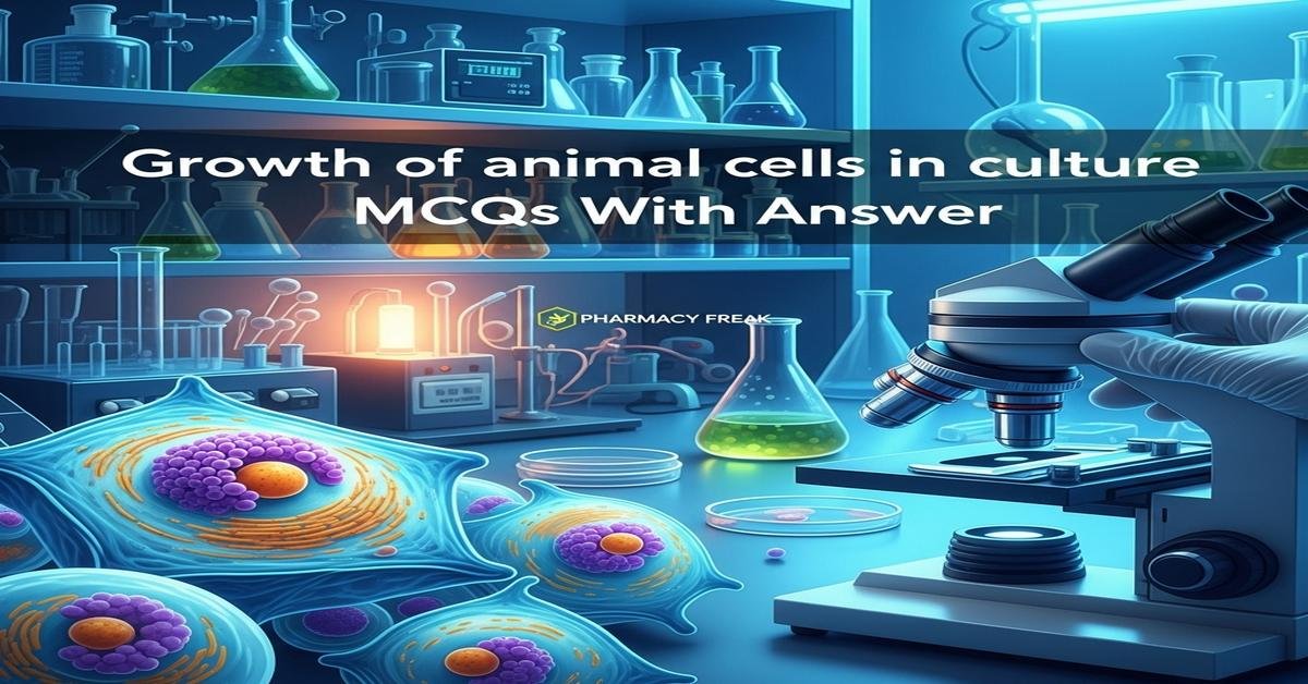 Growth of animal cells in culture MCQs With Answer