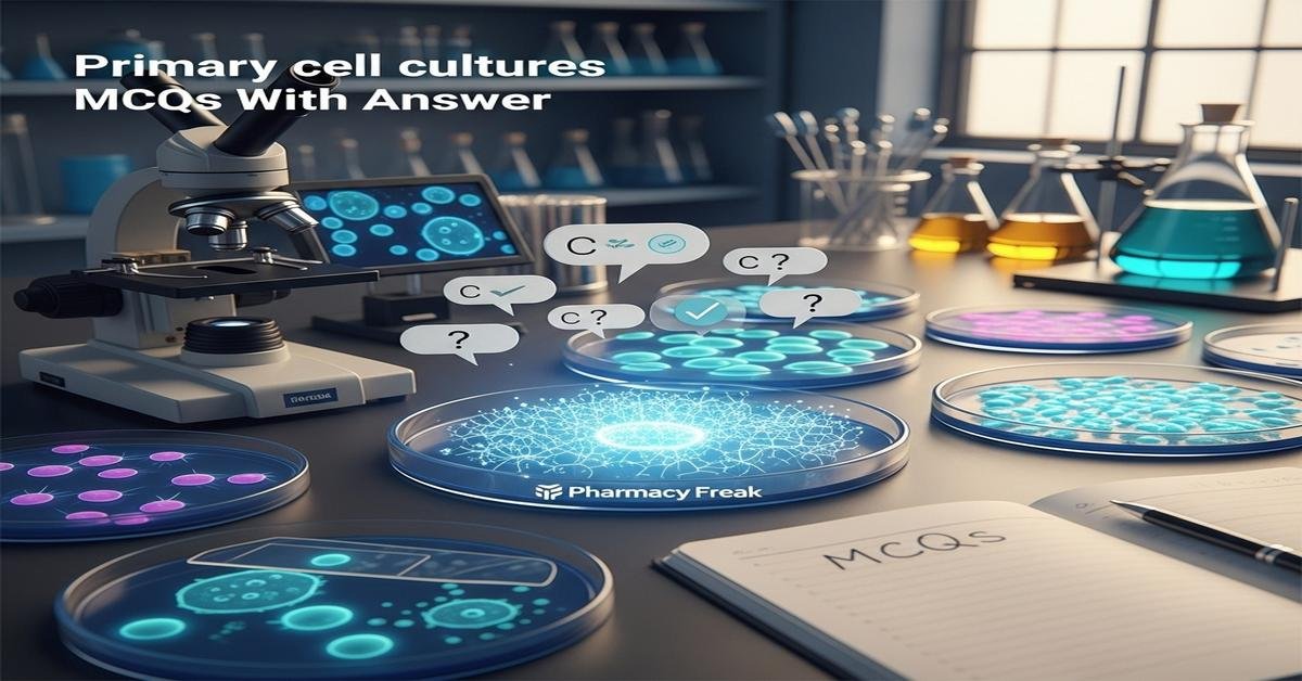 Primary cell cultures MCQs With Answer