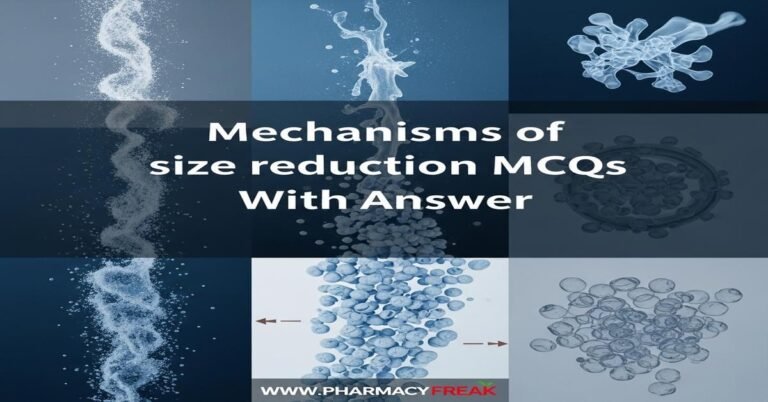 Mechanisms of size reduction MCQs With Answer