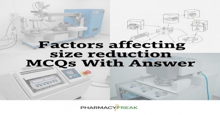 Factors affecting size reduction MCQs With Answer