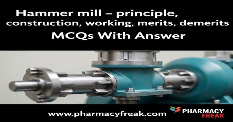 Hammer mill – principle, construction, working, uses, merits, demerits MCQs With Answer