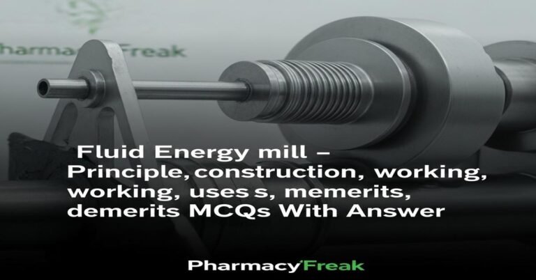 Fluid energy mill – principle, construction, working, uses, merits, demerits MCQs With Answer