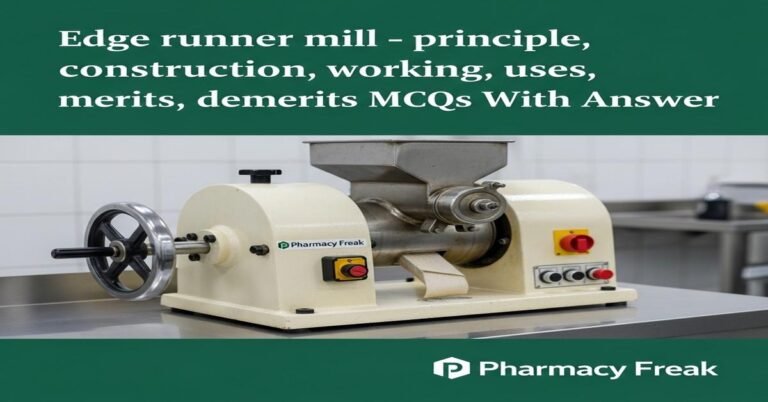 Edge runner mill – principle, construction, working, uses, merits, demerits MCQs With Answer