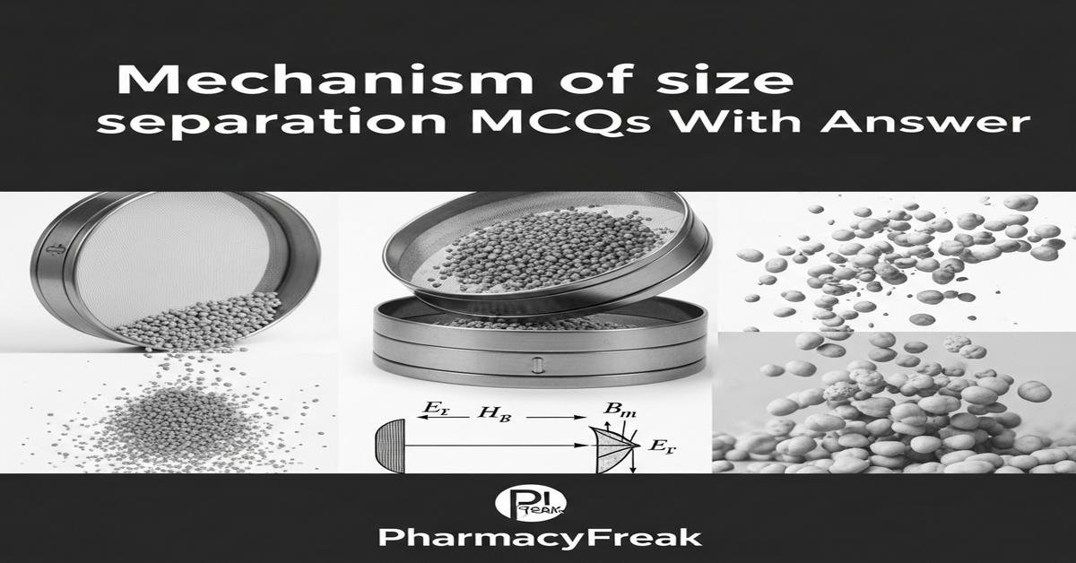 Mechanism of size separation MCQs With Answer