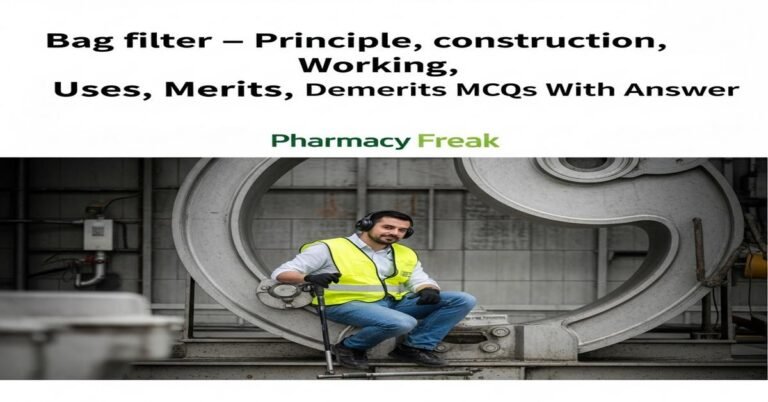 Bag filter – principle, construction, working, uses, merits, demerits MCQs With Answer