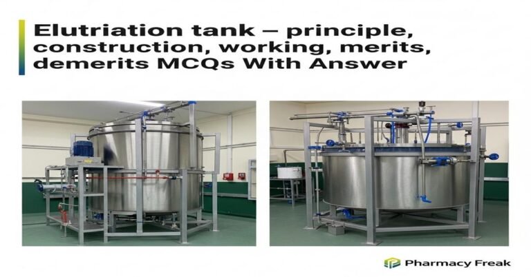 Elutriation tank – principle, construction, working, uses, merits, demerits MCQs With Answer